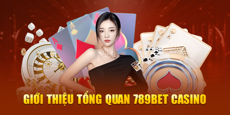 Giới thiệu tổng quan 789Bet Casino